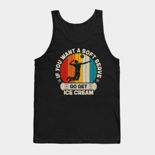 If You Want A Soft Serve Go get Ice Cream Vintage Volleyball Tank Top